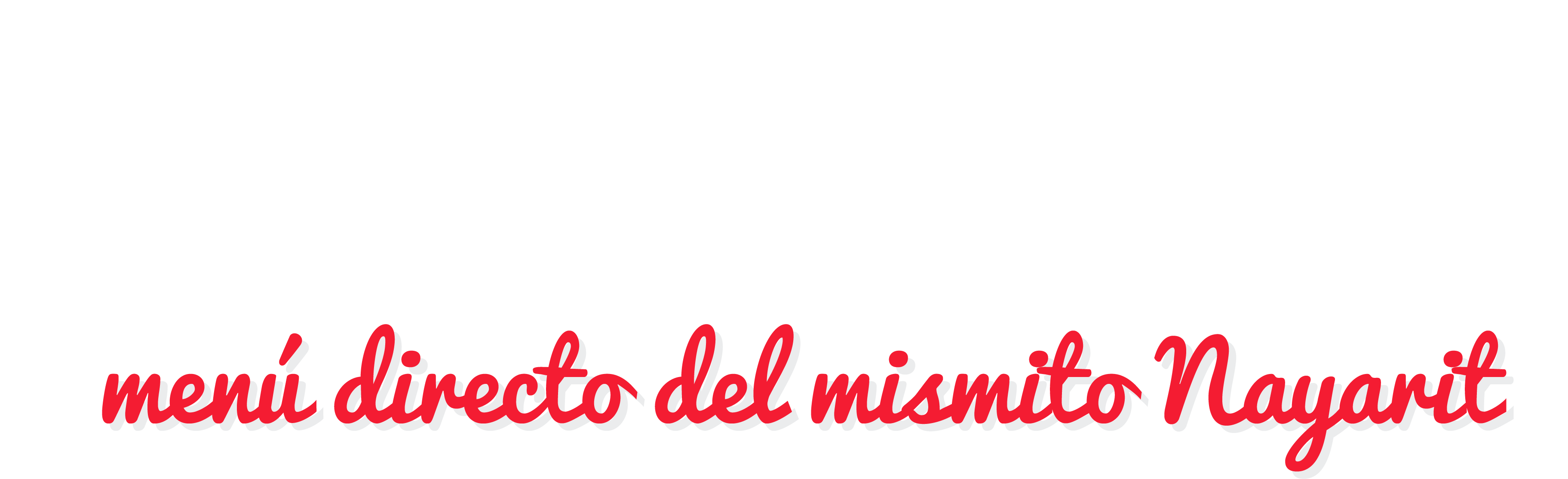 Pásele y vea, menú directo del mismito Nayarit