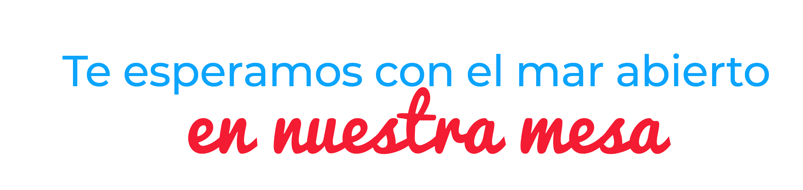 Te esperamos con el mar abierto en nuestra mesa